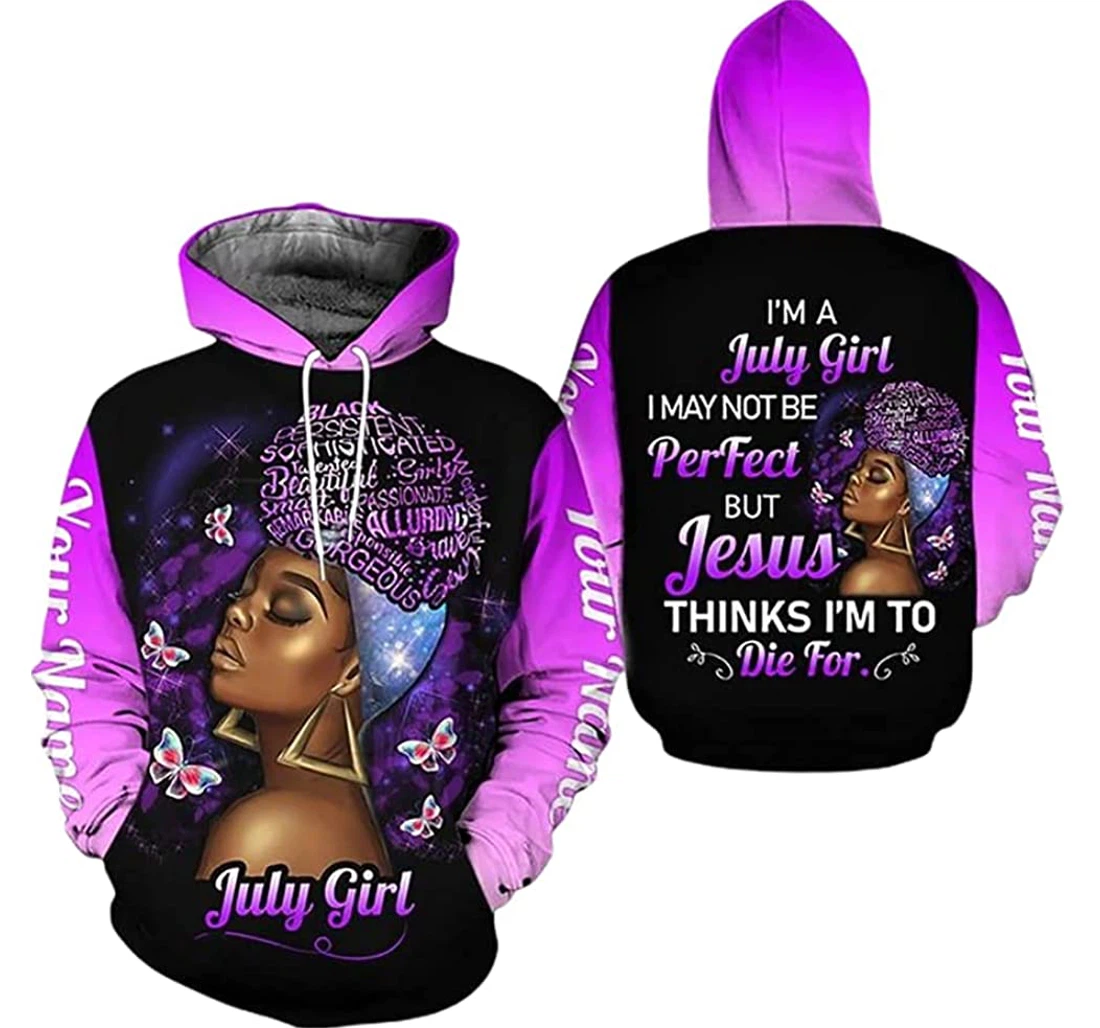 Personalized Name July Girl Girl Pattern I May Not Be Perfect But Jesus Thinks Im To Die - 3D Printed Pullover Hoodie