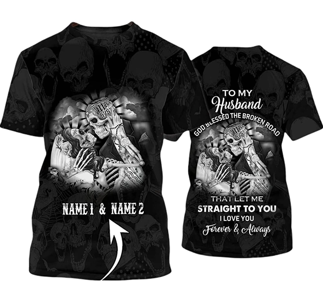Personalized Name Couple Skull To My Husband God Blessed The Broken Road - 3D Printed T-shirt