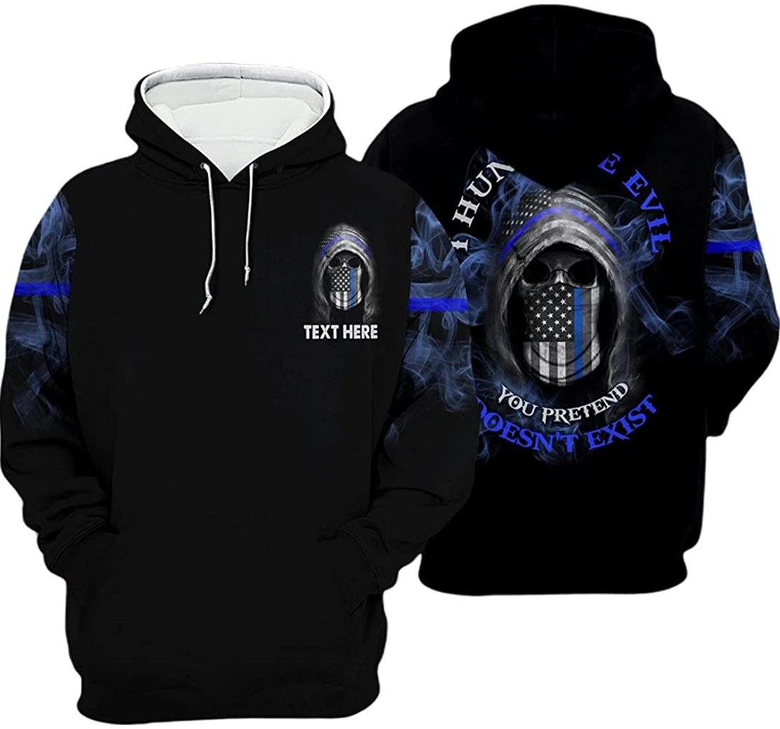 Personalized Name Us Police Hunter Flag Blue I Hunt The Evil You Pretend Doesnt Exist - 3D Printed Pullover Hoodie