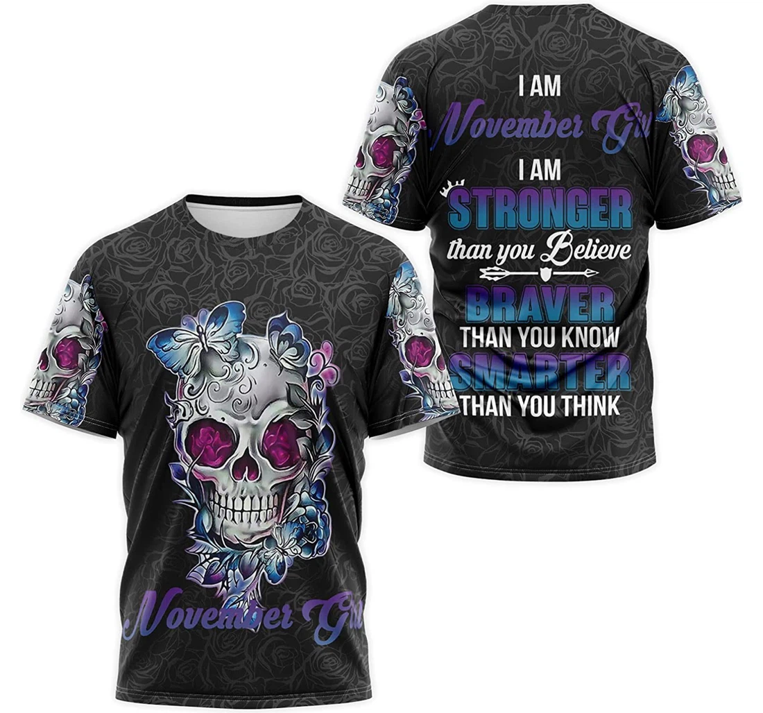 T-Shirt, Hoodie - Skull Butterfly Floral I Am November Girl I Am Stronger Than You Believe Braver Than You Know Smarter Than You Think 3D Printed