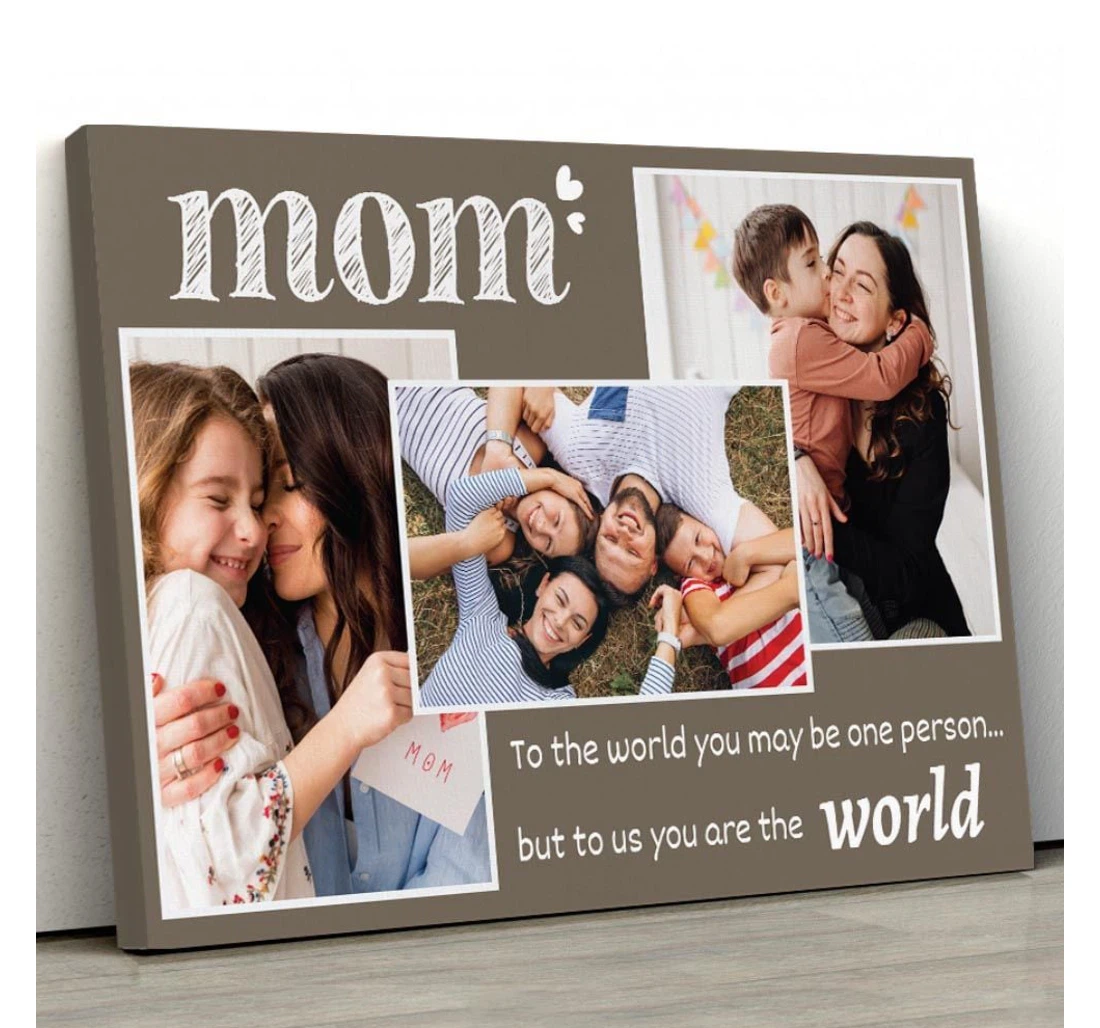 Poster, Canvas - Personalized Mother's Day Mom To The World You May Be One Person Print Framed Wall Art