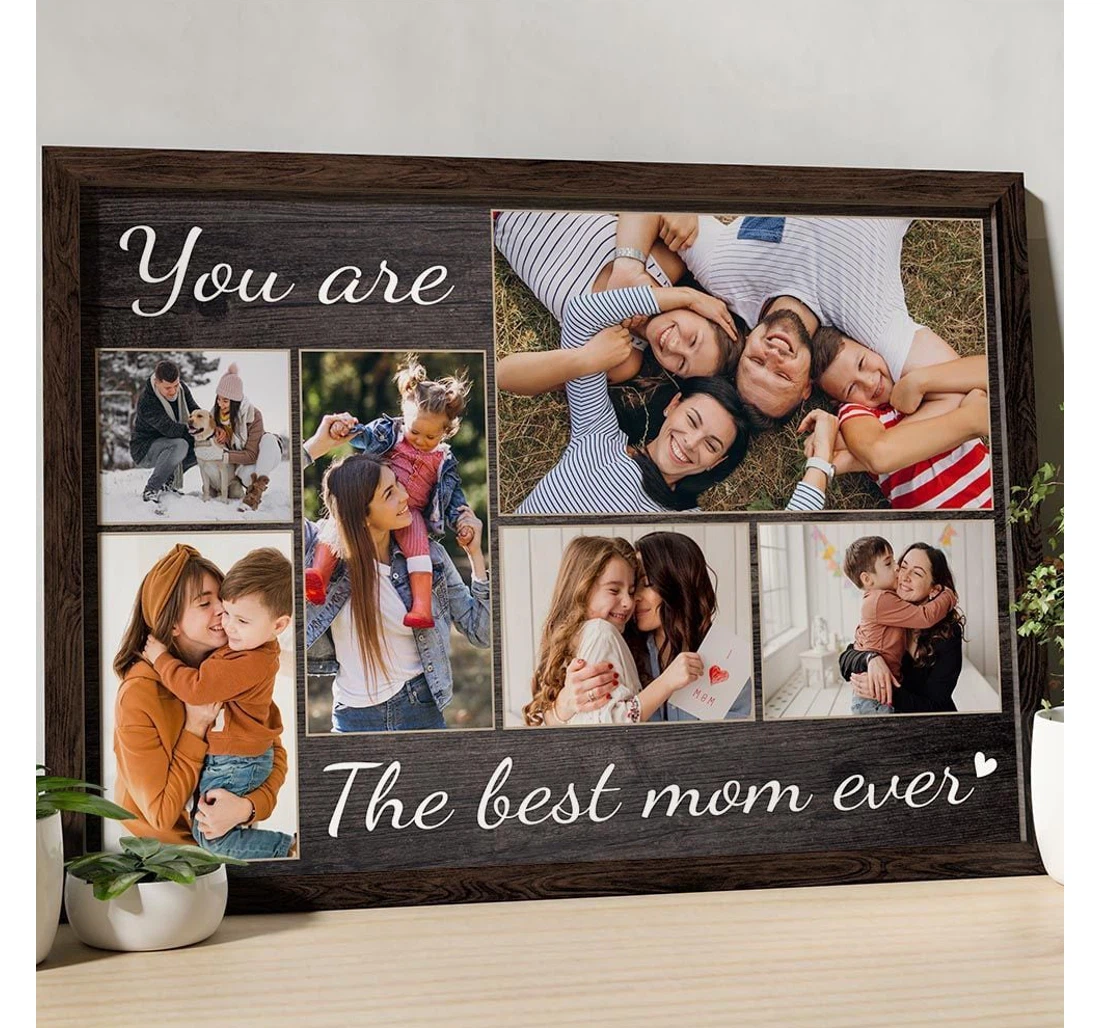 Poster, Canvas - You Are The Best Mom Ever Collage Mother's Day Print Framed Wall Art