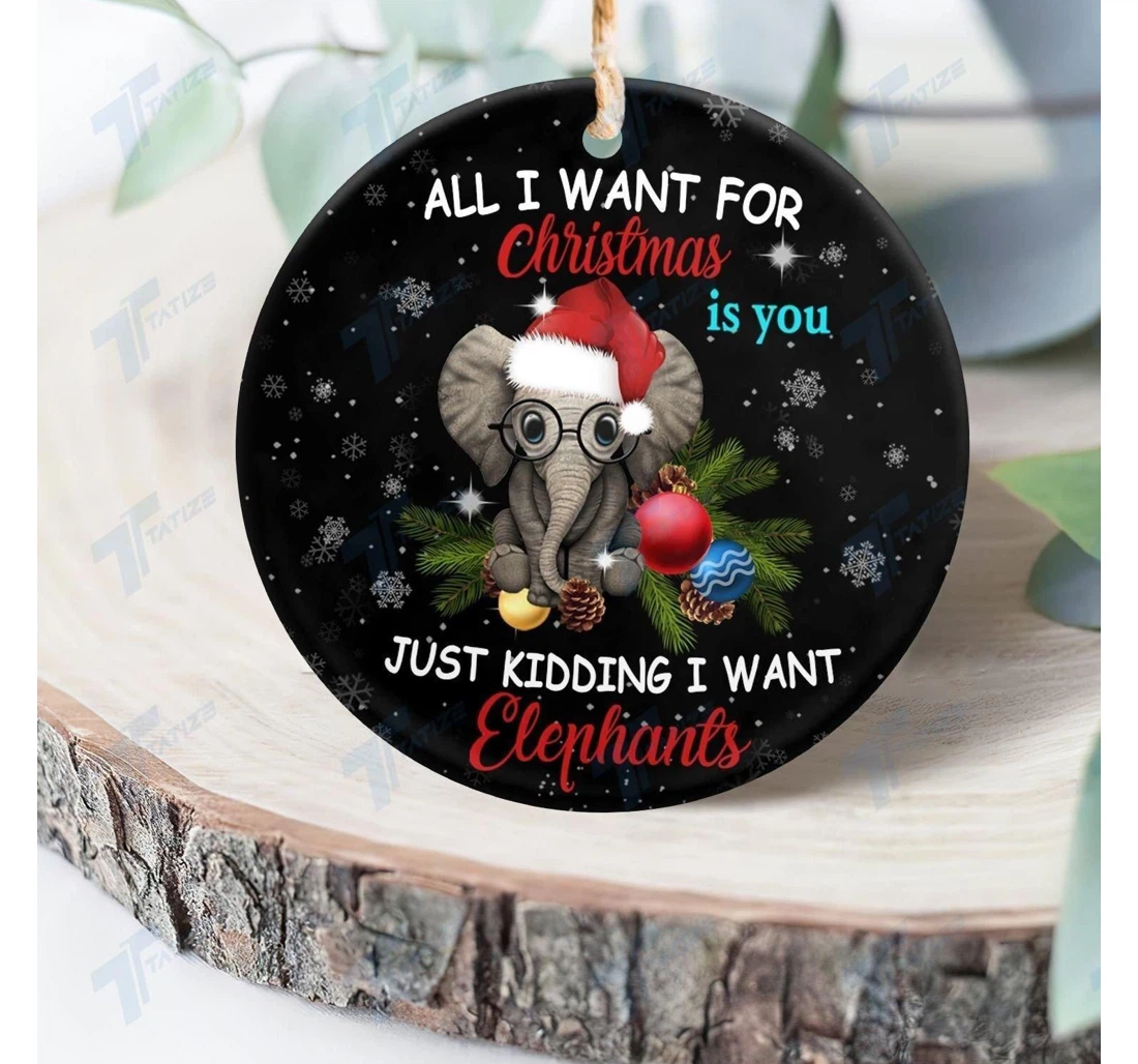 Christmas Elephant All I Want For Christmas Is You Ornament