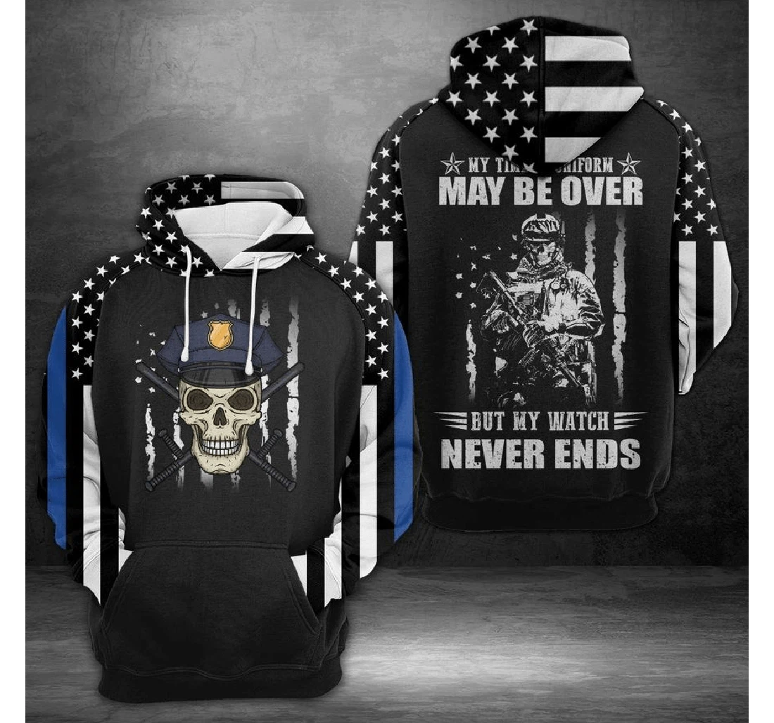 Personalized U Police My Time In Uniform May Be Over But My Watch Never Ends - 3D Printed Pullover Hoodie