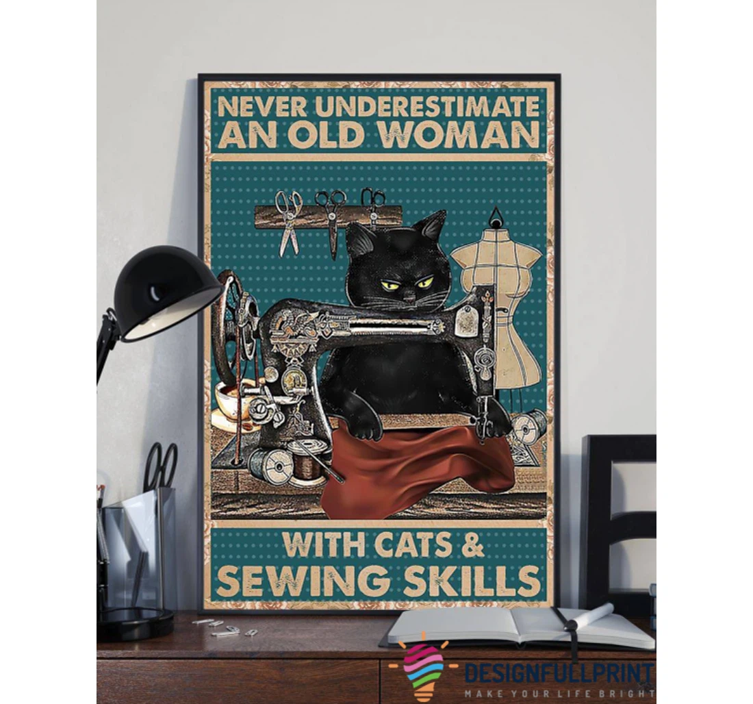 Personalized Poster, Canvas - Sewer Never Underestimate An Old Women With A Cat And Sewing Skills Love Sewing Quilting Knit Yarn And Cat Owners Print Framed Wall Art