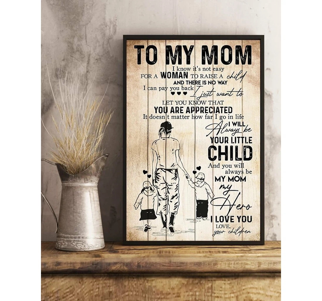 Personalized Poster, Canvas - To My Mom Will Always Be Your Little Child Mother 0921 Print Framed Wall Art