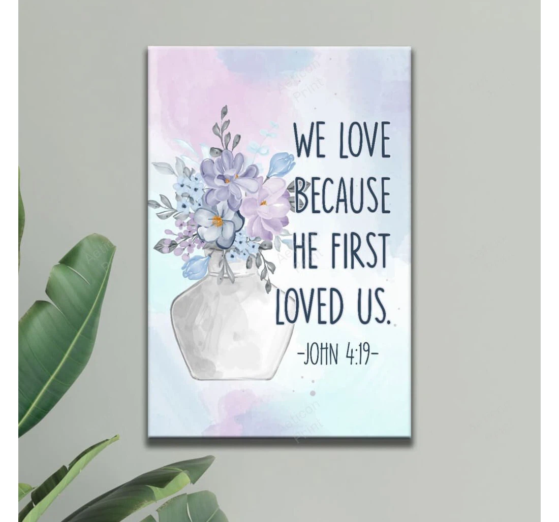 Personalized Poster, Canvas - Bible Verse Gallery We Love Because He First Loved Us 1 John 4 19 Print Framed Wall Art