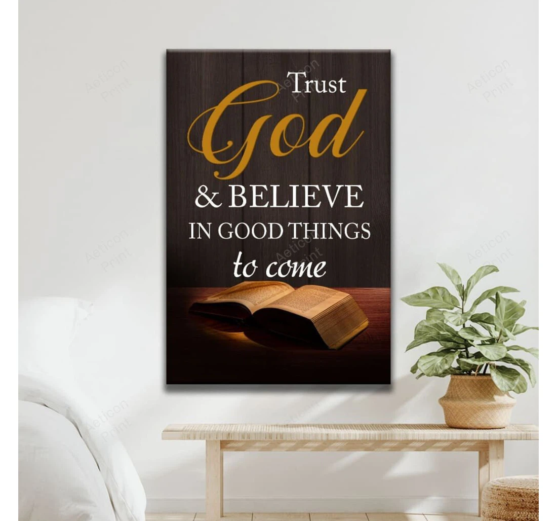 Personalized Poster, Canvas - Trust God And Believe In Good Things To Come Christian Gallery Canvas Print Framed Wall Art