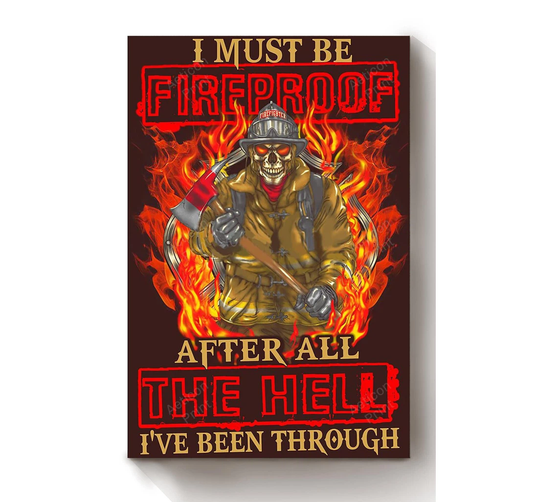 Personalized Poster, Canvas - I Must Be Fireproof Cool Firefighter Fireman Volunteer Firefighter Print Framed Wall Art