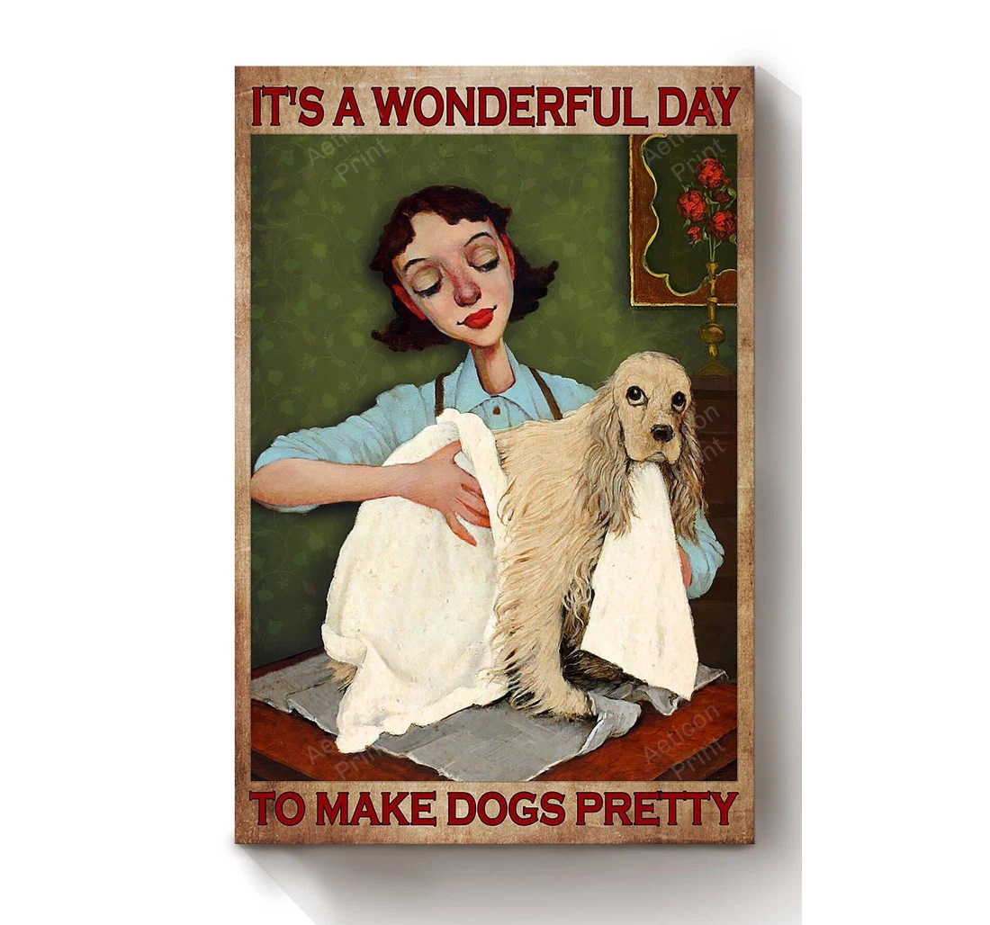 Personalized Poster, Canvas - It's A Wonderful Day To Make Dogs Pretty Cocker Dog Lover Dog Groomer Grooming Salon Print Framed Wall Art