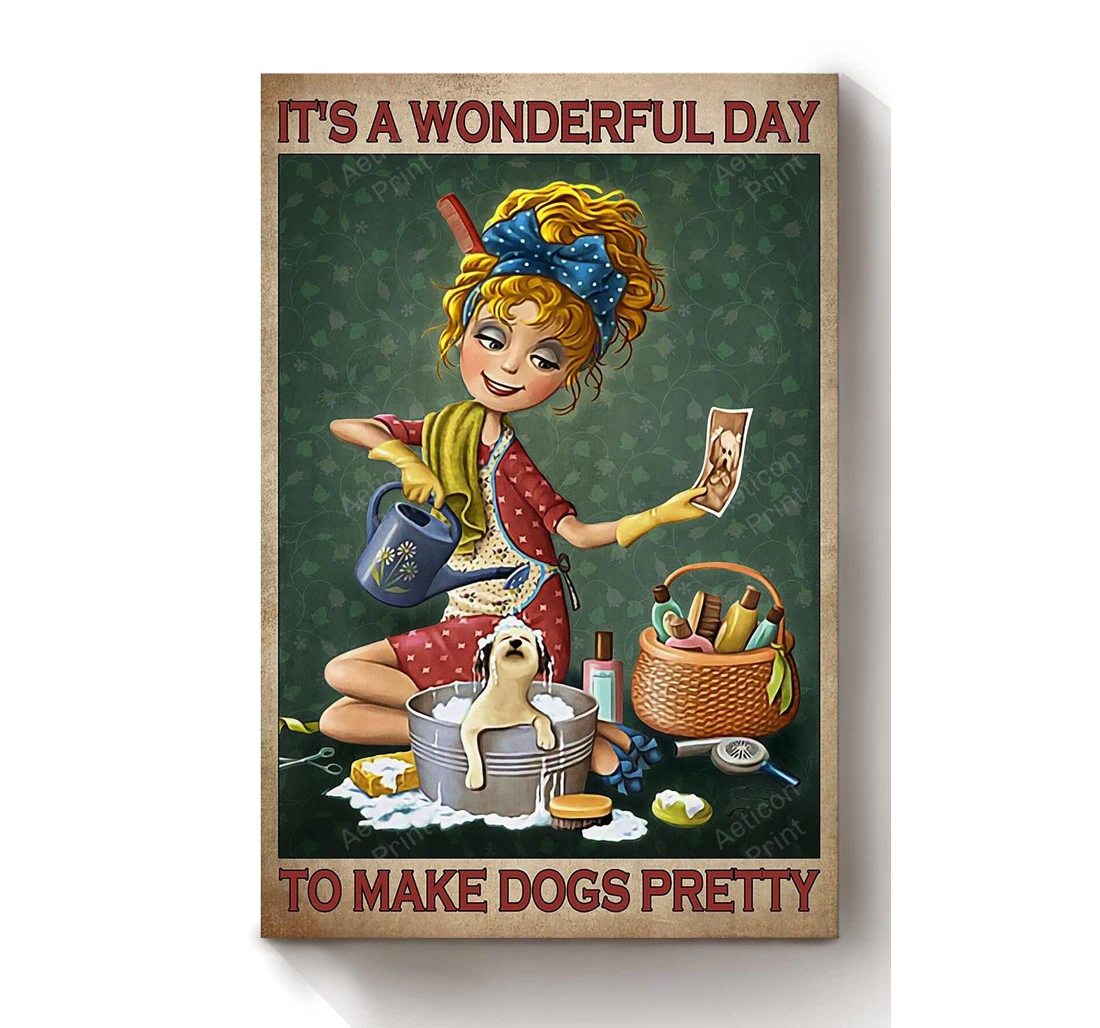 Personalized Poster, Canvas - It's A Wonderful Day To Make Dogs Pretty Blonde Hair Girl Puppy Lover Dog Groomer Veterinarian Print Framed Wall Art