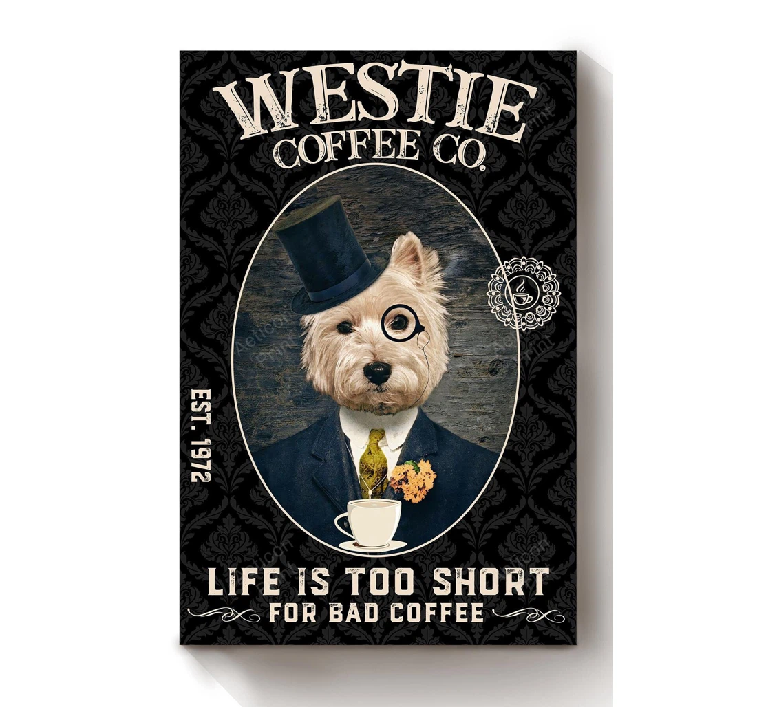 Personalized Poster, Canvas - Westie Coffee Co I Life Too Short Bad Coffee Terrier Dog Dog Mom Coffee Shop Print Framed Wall Art