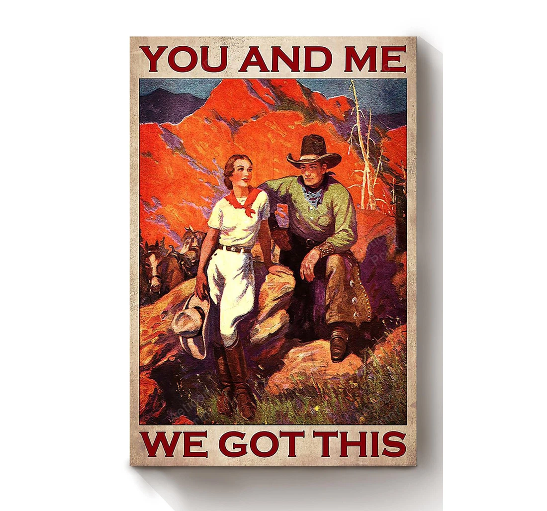 Personalized Poster, Canvas - Cowboy Cowgirl You And Me We Got This Loving Valentine Wedding Print Framed Wall Art