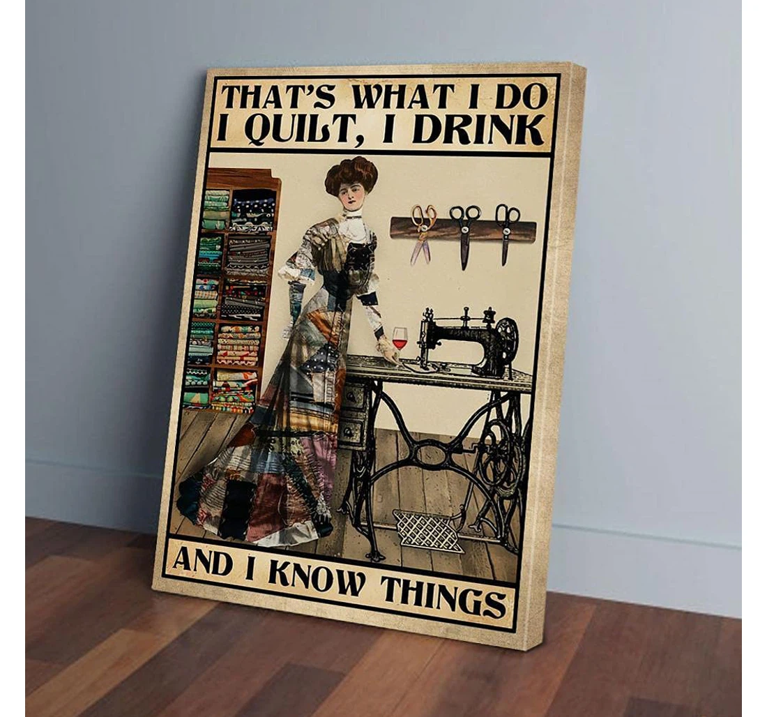 Personalized Poster, Canvas - That's What I Do I Quilt I Drink Sewing Print Framed Wall Art