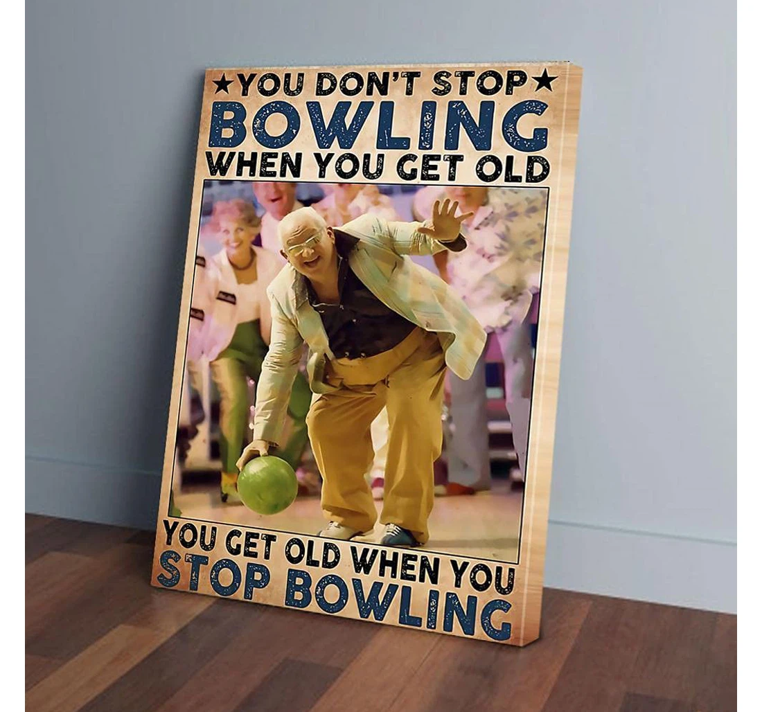 Personalized Poster, Canvas - You Dont Stop Bowling When You Get Old Print Framed Wall Art