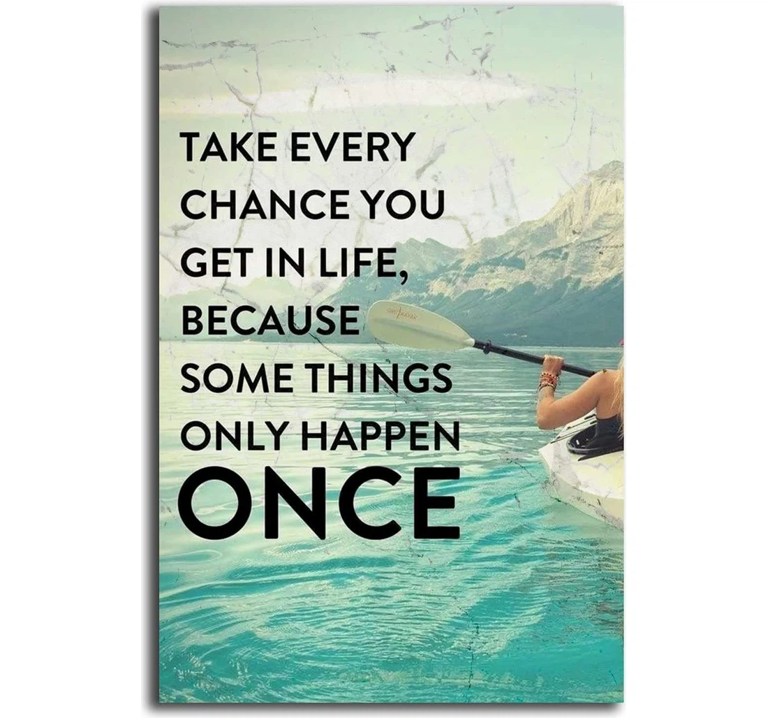 Personalized Poster, Canvas - Take Every Chance You Get In Life Because Somethings Only Happen Once Print Framed Wall Art