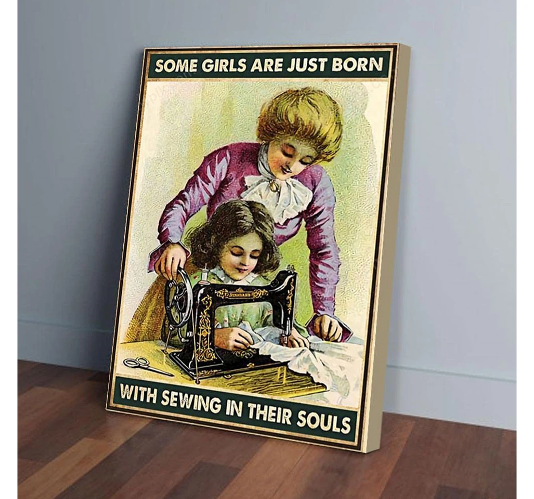 Personalized Poster, Canvas - Some Girls Are Just Born With Sewing In Their Souls Print Framed Wall Art