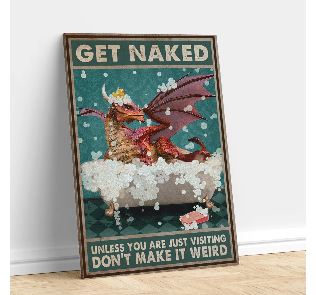 Personalized Poster, Canvas - Funny Dragon Get Naked Unless You Are Just Visiting Don't Make It Weird Print Framed Wall Art