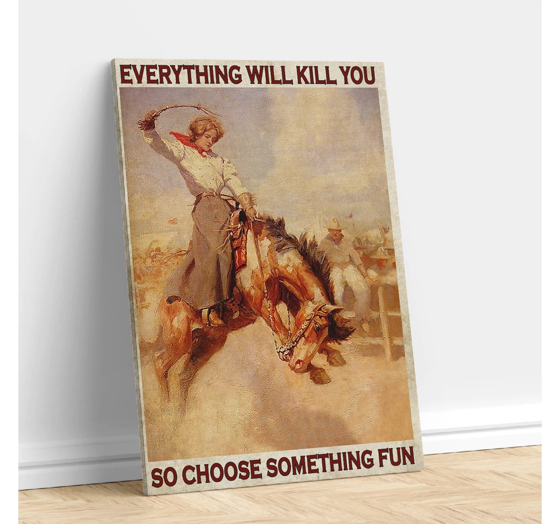 Personalized Poster, Canvas - Everything Will Kill You So Choose Something Fun Print Framed Wall Art