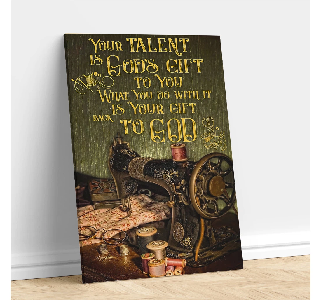 Personalized Poster, Canvas - Machine Sew Your Talent Is God's To You Print Framed Wall Art