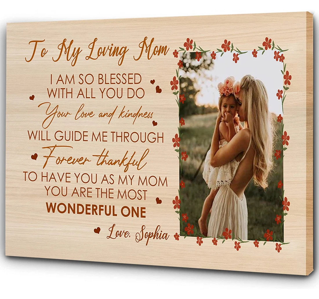Poster, Canvas - Personalized To My Loving Mom Custom I Am So Blessed With All You Do Your Love And Kindness Print Framed Wall Art