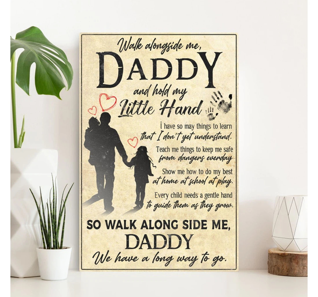 Personalized Poster, Canvas - Father's Day Walk Alongside Me Daddy And Hold My Little Hand Dads Father's Day From Print Framed Wall Art