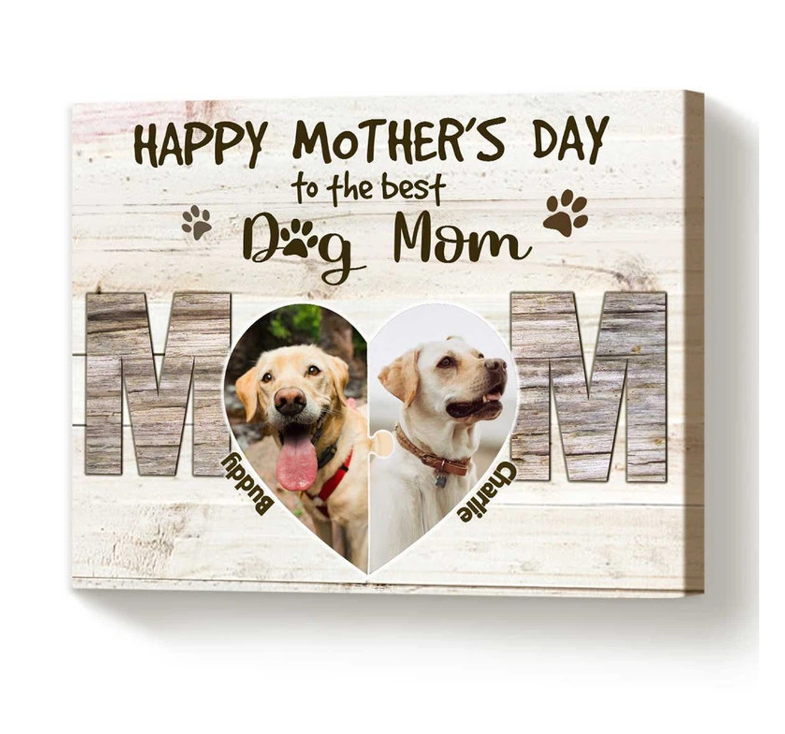 Personalized Poster, Canvas - Happy Mothers Day To The Best Dog Mom Mothers Day Dog Mom Dog Mom Idea Dog Mom Print Framed Wall Art