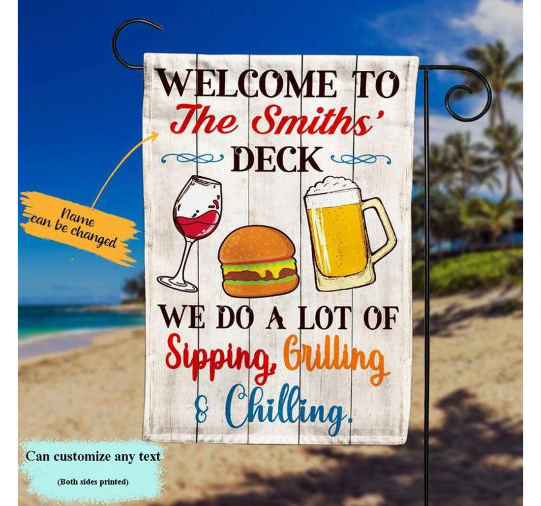 Personalized To The Deck We Do A Lot Of Sipping Grilling And Chilling Birthday Party Double-Sided, UV And Fade - Resistant Flag