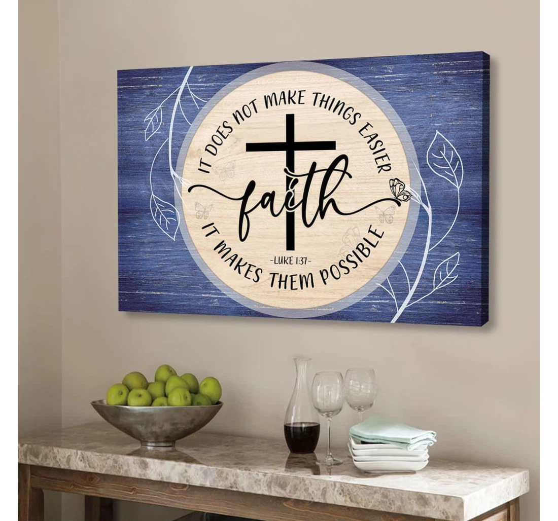 Poster, Canvas - Christian Luke 137 Faith Does Not Make Things Easier Print Framed Wall Art
