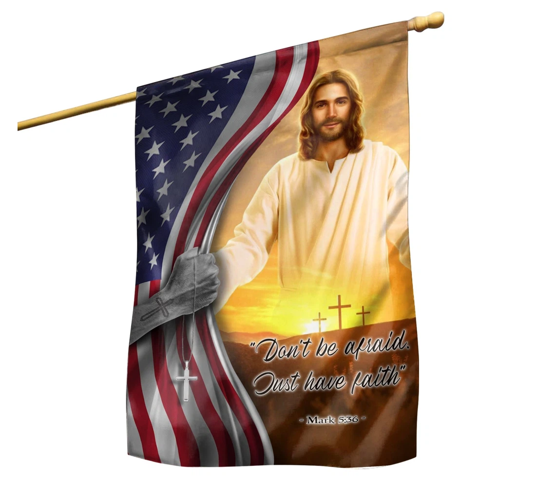 Jesus Don't Be Afriad Just Have Faith Jesus And Printed Both-Sides, UV And Fade - Resistant Flag