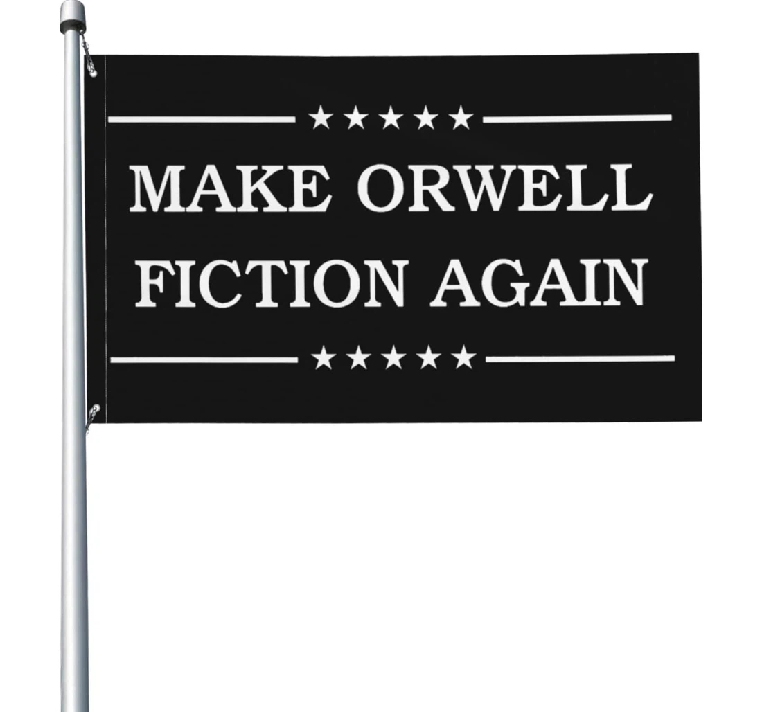 Make Orwell Fiction Again Double-Sided, UV And Fade - Resistant Flag