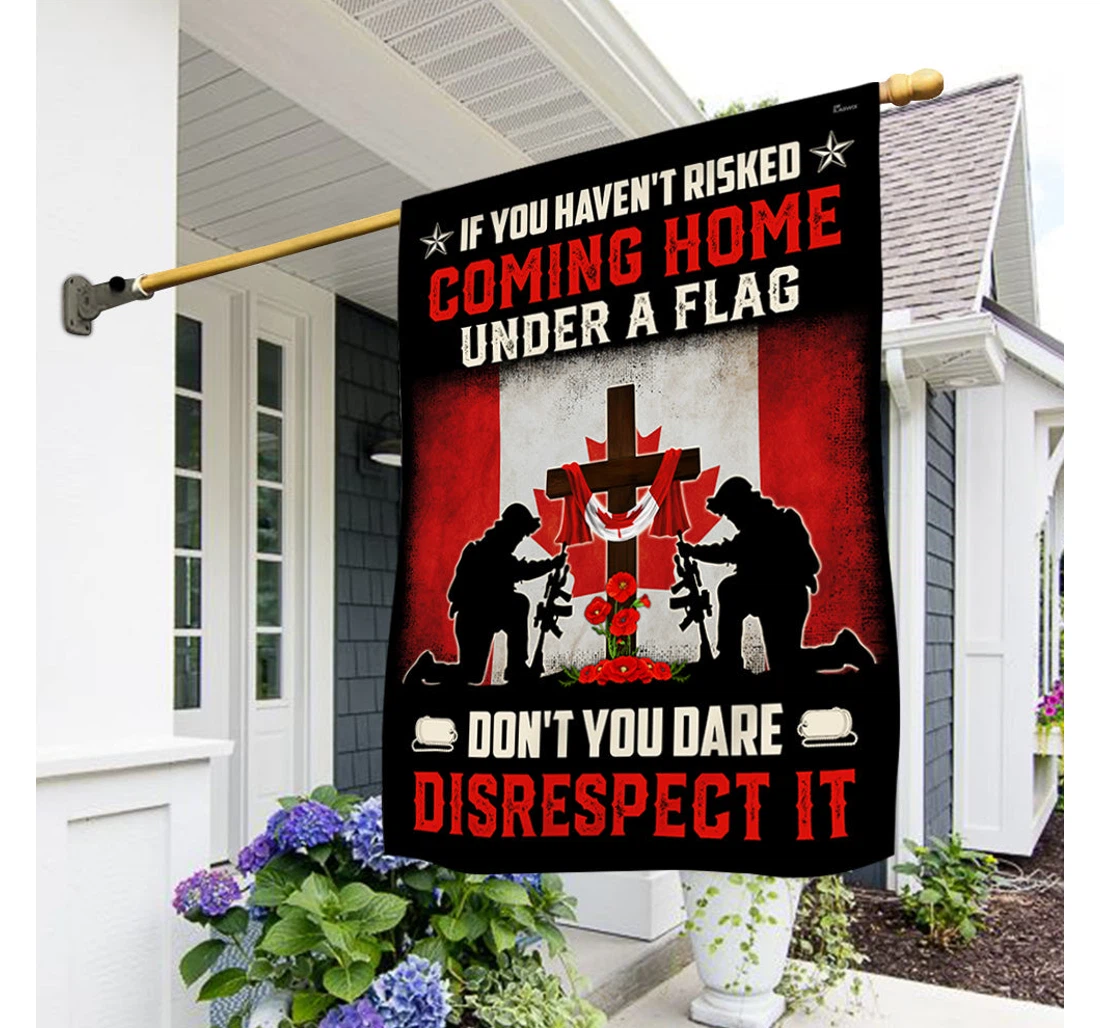 Veteran Canada If You Havent Risked Coming Under A Mln225f Happy Independence Day 4th Of July America Outdoor, Patriotic Printed Both-Sides, UV And Fade - Resistant Flag