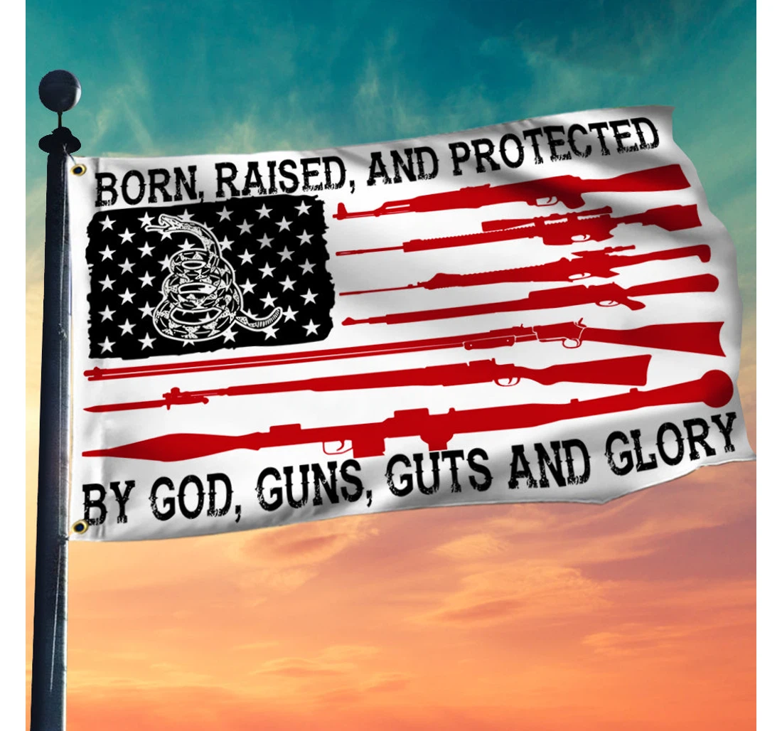 American Patriot Grommet Born Raised And Protected By God Guns Guts And Glory Lnt94gf Happy Independence Day 4th Of July America Outdoor, Patriotic Printed Both-Sides, UV And Fade - Resistant Flag