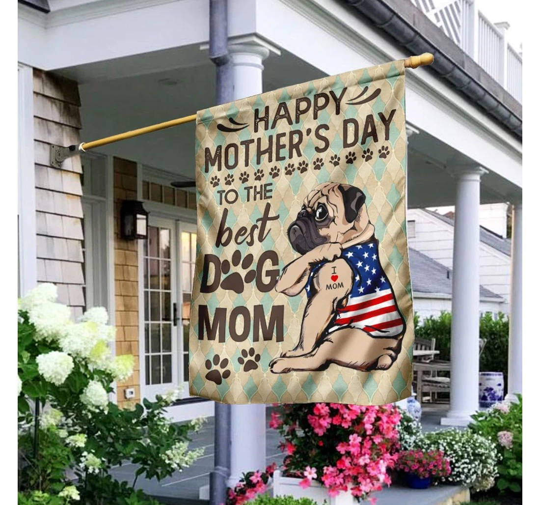 Pug Happy Mother’s Day To The Best Dog Mom Printed Both-Sides, UV And Fade - Resistant Flag