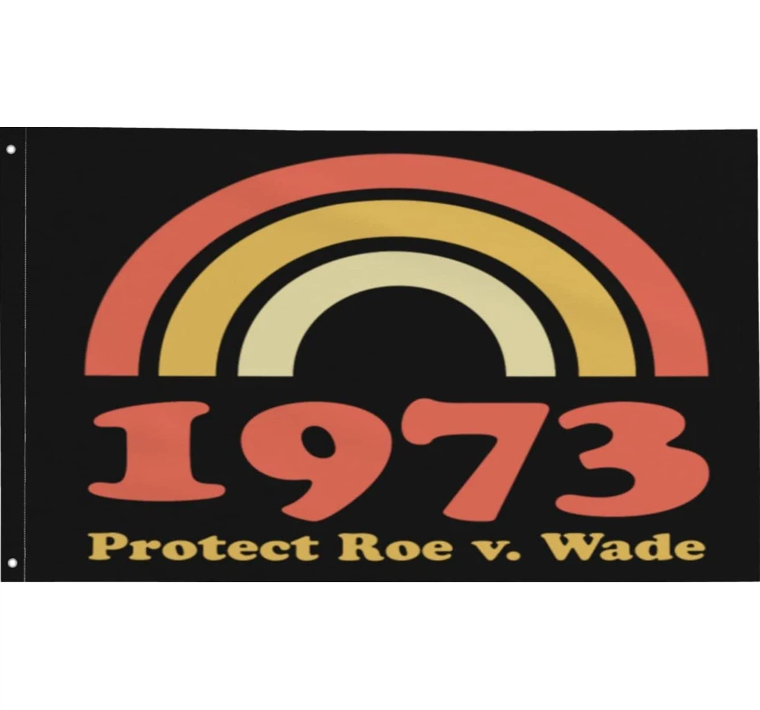 1973 Protect Roe V. Wade Car Dorm Room Printed Both-Sides, UV And Fade - Resistant Flag