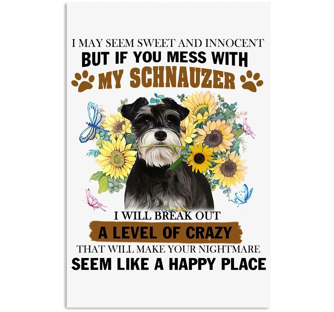 Poster, Canvas - If You Mess With My Schnauzer Trending Dog Lovers Vertical Print Framed Wall Art