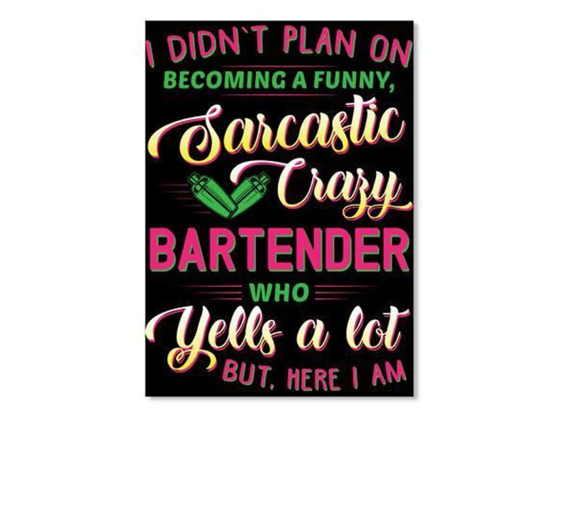 Poster, Canvas - I'm A Sarcastic Crazy Bartender Who Yells A Lot Trending Print Framed Wall Art