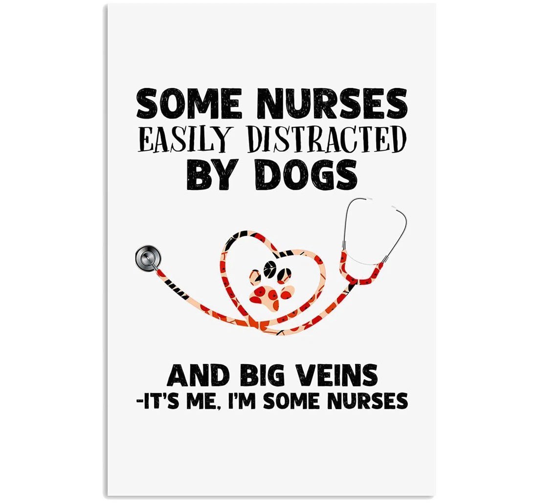 Poster, Canvas - Some Nurse Easily Distracted By Dogs And Big Vein Trending Nurse Vertical Print Framed Wall Art