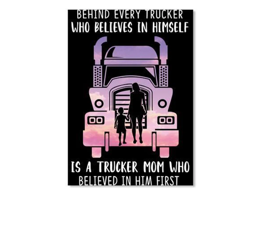 Poster, Canvas - Behind Every Trucker Believes In Himself Is A Trucker Trending Print Framed Wall Art