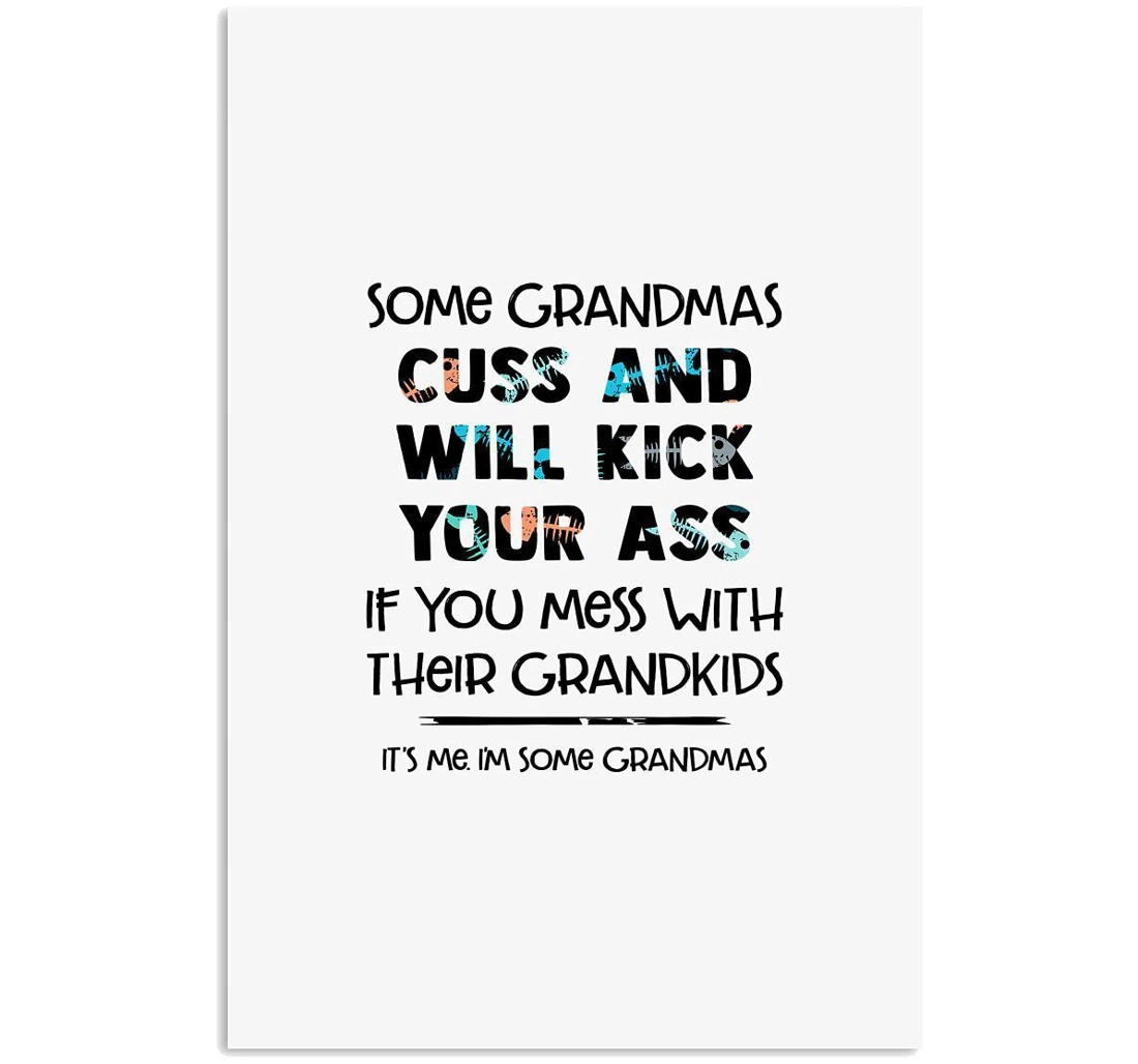 Poster, Canvas - Some Grandmas Cuss And Will Kich Your Ass Trending Vertical Print Framed Wall Art