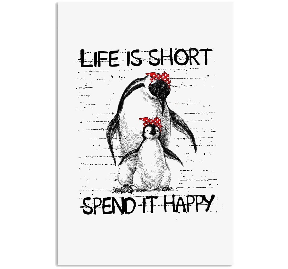 Poster, Canvas - Penguin Life Is Short Spend It Happy Trending Vertical Print Framed Wall Art
