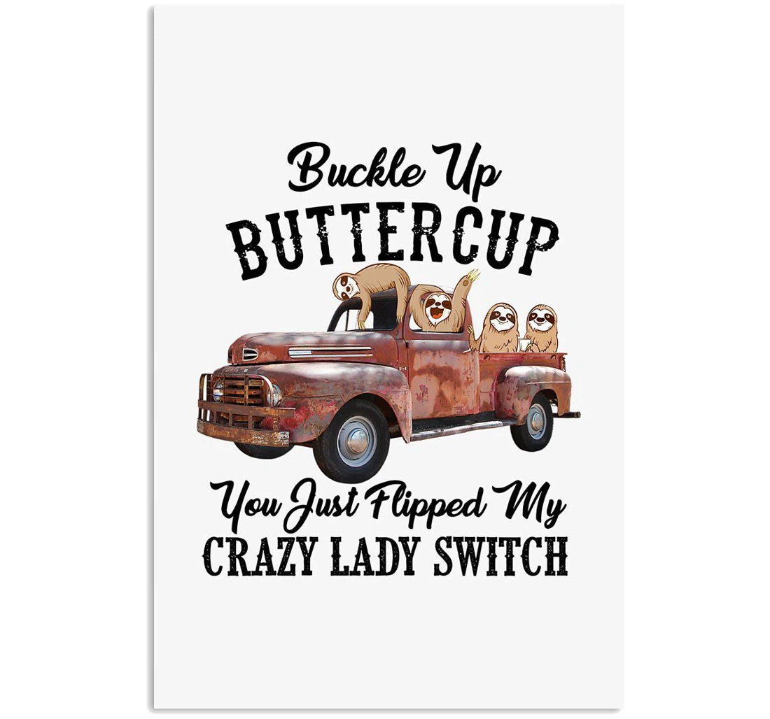 Poster, Canvas - Sloth You Just Flipped My Crazy Lady Switch Trending Vertical Print Framed Wall Art