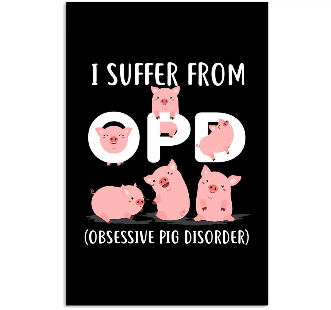 Poster, Canvas - Lovely Pigs I Suffer From Opd Obsessive Pig Disorder Trending Vertical Print Framed Wall Art