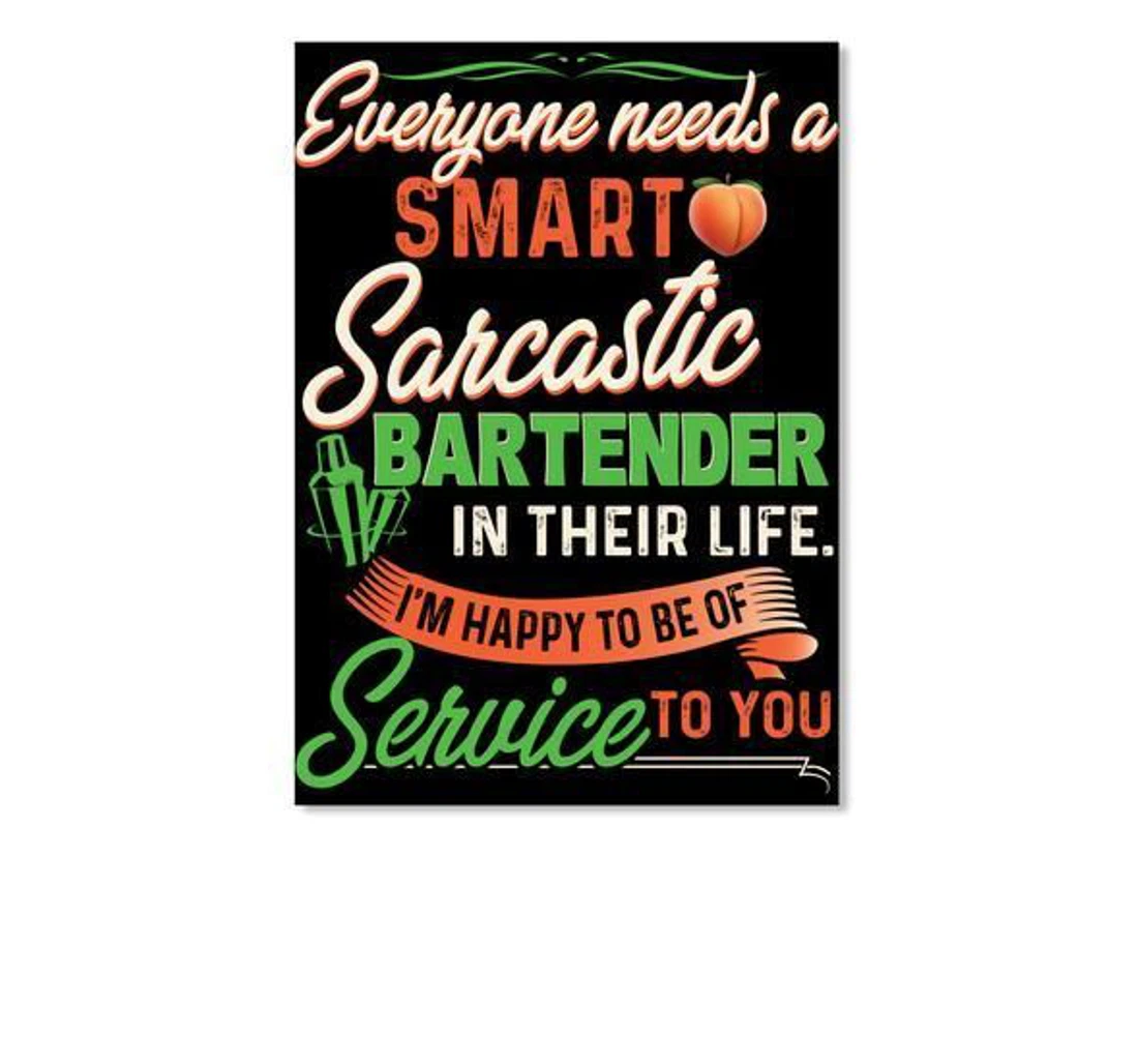 Poster, Canvas - Everyone Needs A Smart Sarcastic Bartender In Their Life Trending Friends Print Framed Wall Art
