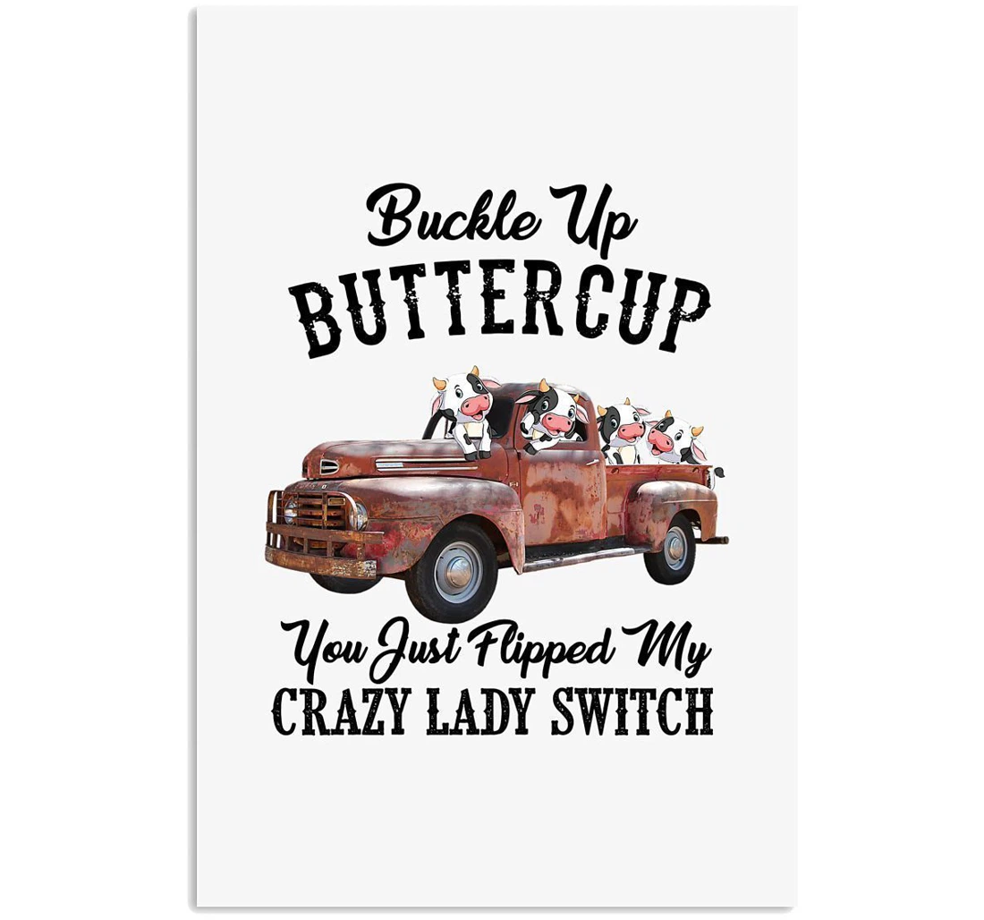 Poster, Canvas - Buckle Up Buttercup You Just Flipped My Crazy Lady Swith Trending Vertical Print Framed Wall Art