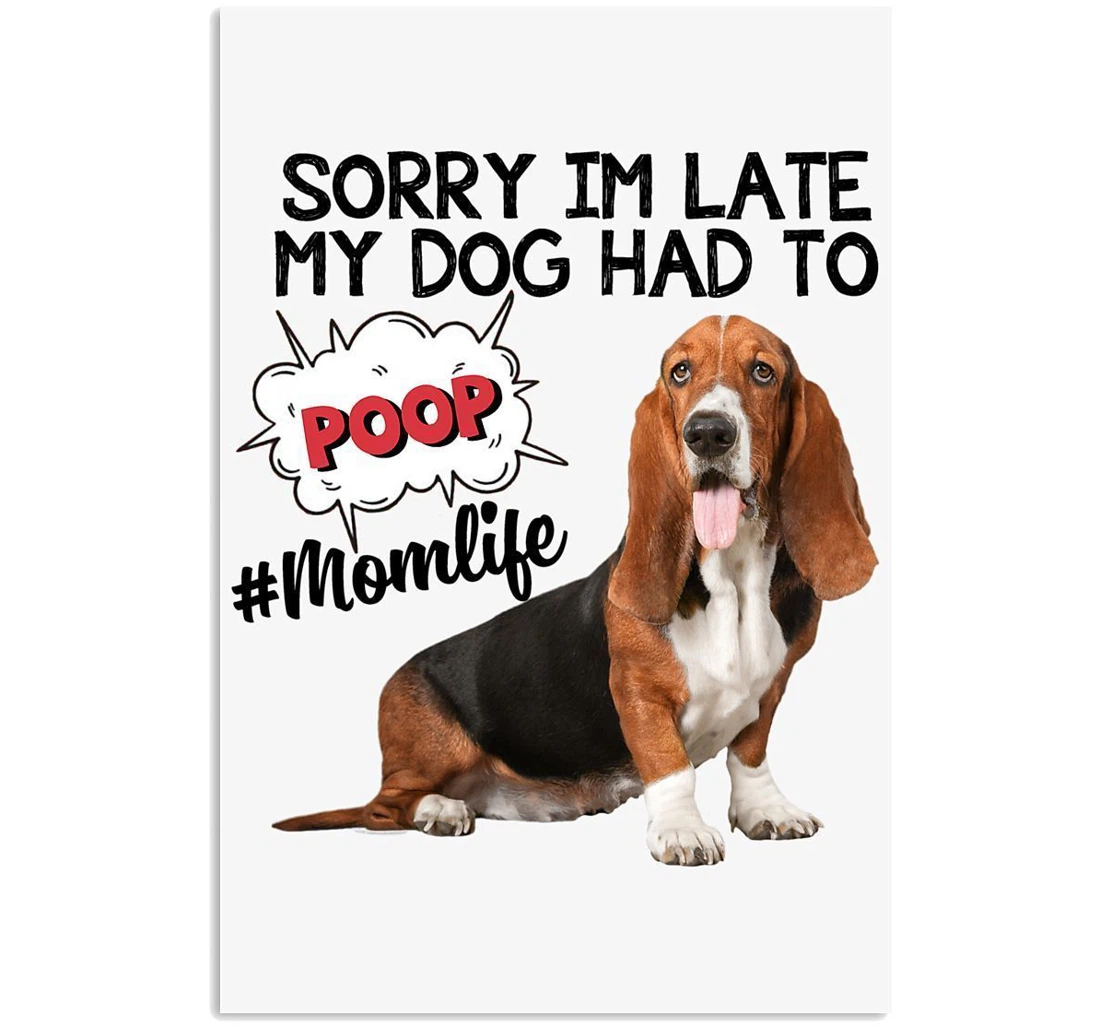 Poster, Canvas - My Basset Hound Had To Poop Trending Dog Lovers Vertical Print Framed Wall Art