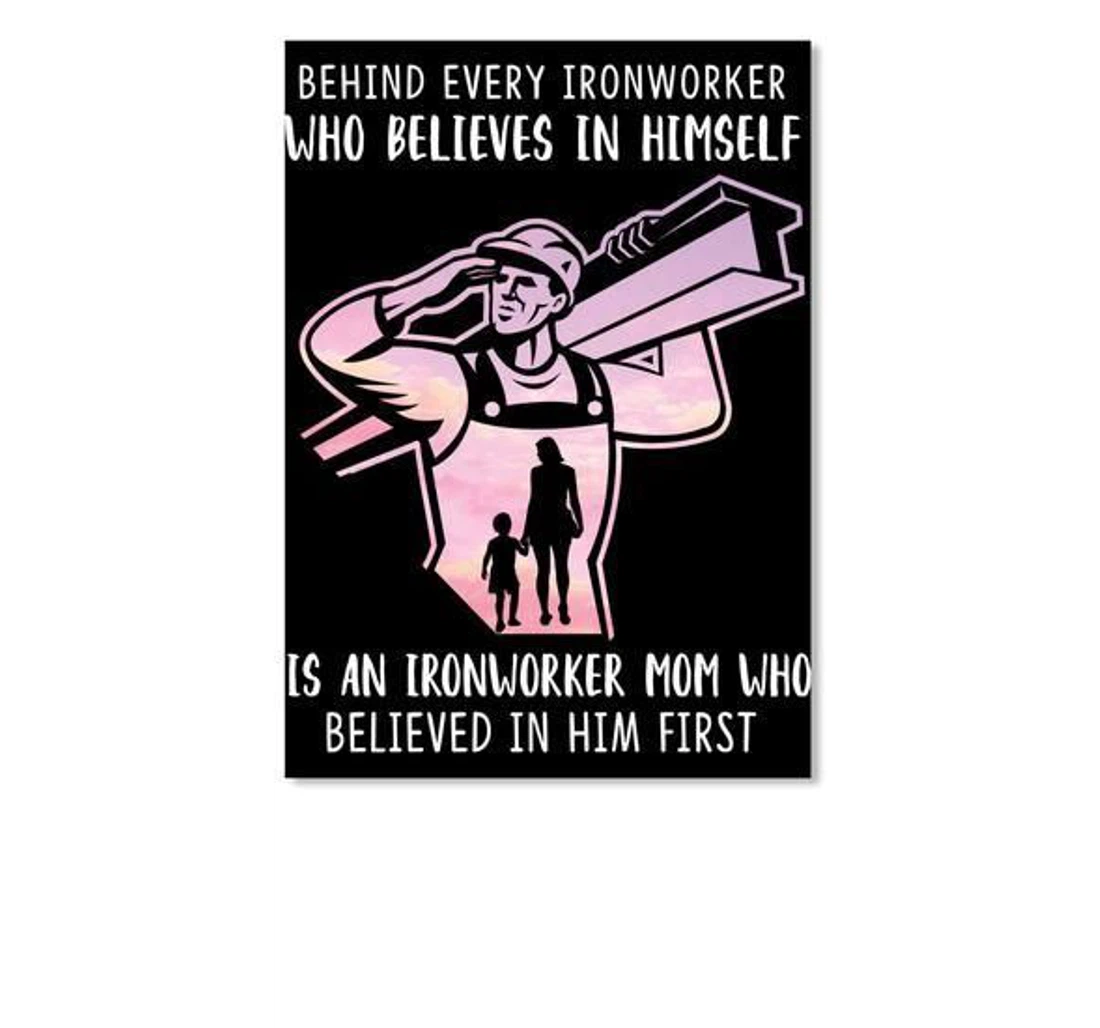 Poster, Canvas - Behind Every Ironworker Who Believes In Himself Is An Ironworker Mom Trending Print Framed Wall Art