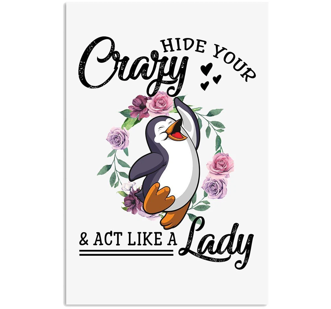Poster, Canvas - Penguin Hide Your Crazy Act Like Lady Trending Vertical Print Framed Wall Art
