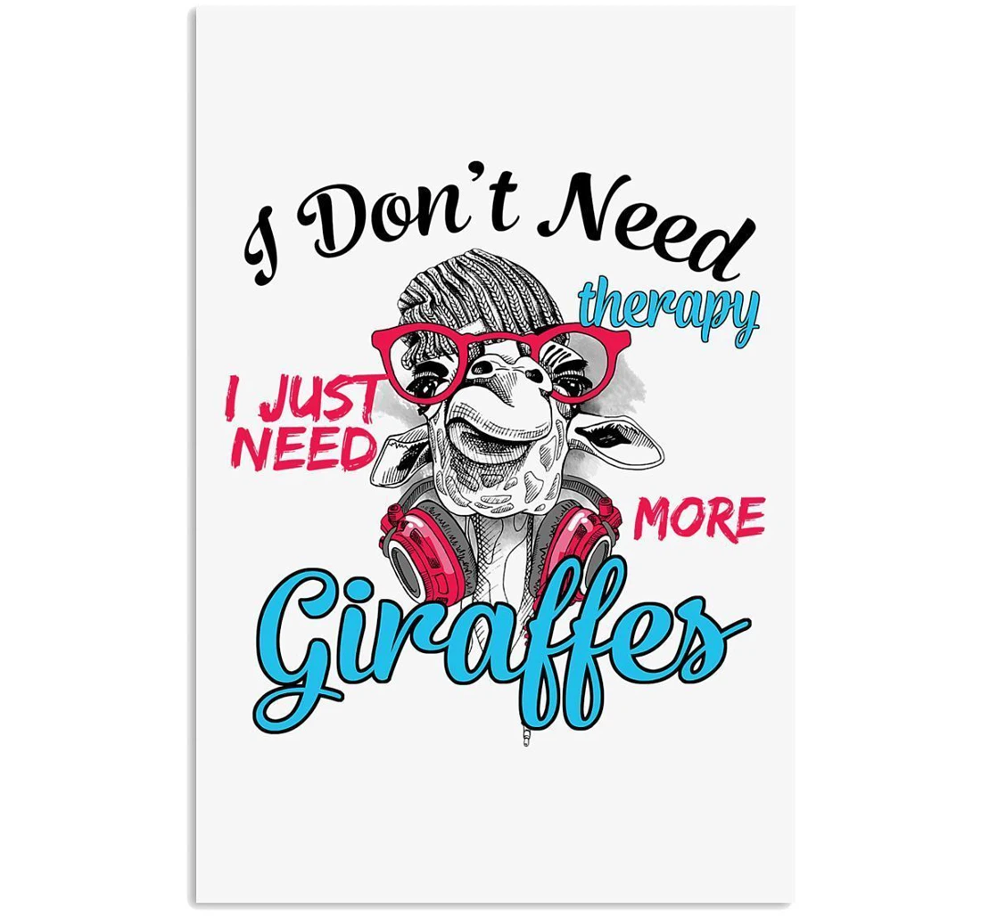 Poster, Canvas - Giraffe Don't Need Therapy I Need More Giraffes Trending Vertical Print Framed Wall Art