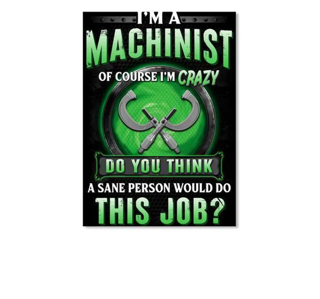 Poster, Canvas - I'm A Machinist Of Course I'm Crazy Trending Personalized Job Print Framed Wall Art